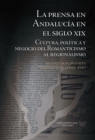 La prensa en Andalucia en el siglo XIX. : Cultura, politica y negocio del Romanticismo al regionalismo - eBook