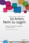 50 Arten, Nein zu sagen : Effektives Stakeholder-Management fur Product Owner - eBook