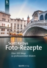 Scott Kelbys Foto-Rezepte : Uber 200 Wege zu professionellen Bildern - eBook
