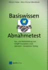 Basiswissen Abnahmetest : Aus- und Weiterbildung zum ISTQB(R) Foundation Level Specialist - Acceptance Testing - eBook