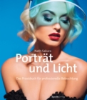 Portrat und Licht : Das Praxisbuch fur professionelle Beleuchtung - eBook