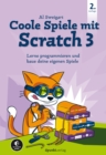 Coole Spiele mit Scratch 3 : Lerne programmieren und baue deine eigenen Spiele - eBook