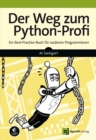 Der Weg zum Python-Profi : Ein Best-Practice-Buch fur sauberes Programmieren - eBook