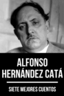 7 mejores cuentos de Alfonso Hernandez Cata - eBook