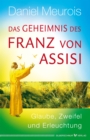 Das Geheimnis des Franz von Assisi : Glaube, Zweifel und Erleuchtung - eBook