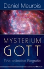 Mysterium Gott : Eine kollektive Biografie - eBook