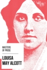 Masters of Prose - Louisa May Alcott - eBook