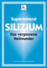 Supermineral Silizium : Das vergessene  Heilwunder - eBook