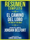 Resumen Completo: El Camino Del Lobo (The Way Of The Wolf) - Basado En El Libro De Jordan Belfort - eBook