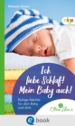 Ich liebe Schlaf! Mein Baby auch! : Ruhige Nachte fur dein Baby und dich - eBook