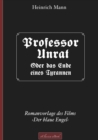 Professor Unrat ... oder Das Ende eines Tyrannen : Romanvorlage des Films ›Der blaue Engel‹ - eBook