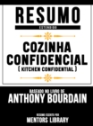 Resumo Estendido: Cozinha Confidencial (Kitchen Confidential) - Baseado No Livro De Anthony Bourdain - eBook