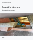 Heiner Thofern: Beautiful Games : Roman Entrances - Book