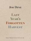 Jim Dine: Last Year’s Forgotten Harvest - Book