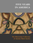 Five Years in America : The Menominee Collection of Antoine Marie Gachet - Book