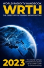 World Radio TV Handbook 2023 : The Directory of Global Broadcasting - Book