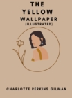The Yellow Wallpaper (Illustrated) - eBook