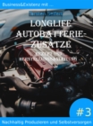 Longlife-Autobatterie-Zusatze : Business & Existenz mit ... Nachhaltig Produzieren und Selbstversorgen #3 Rezept und Herstellungsanleitung - eBook