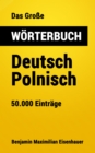 Das Groe Worterbuch Deutsch - Polnisch : 50.000 Eintrage - eBook