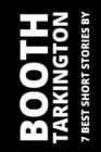 7 best short stories by Booth Tarkington - eBook
