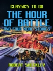 The Hour of Battle and four more stories - eBook