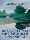 The Apple-Tree Table, and Other Sketches - eBook