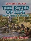 The River of Life, and Other Stories - eBook