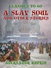 A Slav Soul, and Other Stories - eBook
