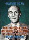 The Journal of Arthur Stirling: (The Valley of the Shadow) - eBook