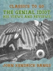 The Genial Idiot: His Views and Reviews - eBook