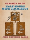 Half-Hours with Jimmieboy - eBook