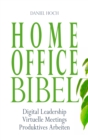 HOME OFFICE BIBEL : Digital Leadership - Virtuelle Meetings - Produktives Arbeiten - eBook