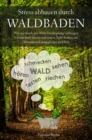 Stress abbauen durch Waldbaden : Wie wir durch den Wald Erschopfung vorbeugen, Gelassenheit lernen und innere Ruhe finden, um bewusst und ausgeglichen zu leben - Wald schmecken, horen, sehen, tasten, - eBook