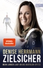 Zielsicher. Mein langer Lauf an die Biathlon-Spitze : Die Autobiografie der Olympiasiegerin und Weltmeisterin (SPIEGEL Bestseller) - eBook