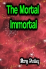 The Mortal Immortal - eBook