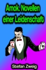 Amok. Novellen einer Leidenschaft - eBook