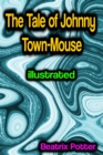 The Tale of Johnny Town-Mouse illustrated - eBook