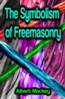 The Symbolism of Freemasonry - eBook