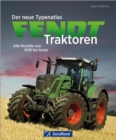 Der neue Typenatlas Fendt Traktoren : Alle Modelle von 1928 bis heute - eBook