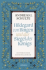 Hildegard von Bingen und das Siegel des Konigs : Historischer Kriminalroman - eBook