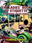 The Ladies' Book of Etiquette, and Manual of Politeness - eBook