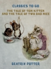 The Tale of Tom Kitten and The Tale of two Bad Mice - eBook