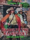 Bardelys the Magnificent - eBook