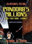 Pandora's Millions and two more stories - eBook