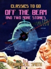Off the Beam and two more stories - eBook