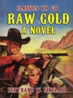 Raw Gold A Novel - eBook