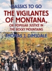 The Vigilantes of Montana, or Popular Justice in the Rocky Mountains - eBook
