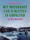 Mit Motorboot und Schlitten in Gronland - eBook