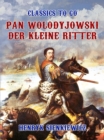 Pan Wolodyjowski, der kleine Ritter - eBook