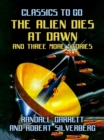 The Alien Dies at Dawn and three more stories - eBook